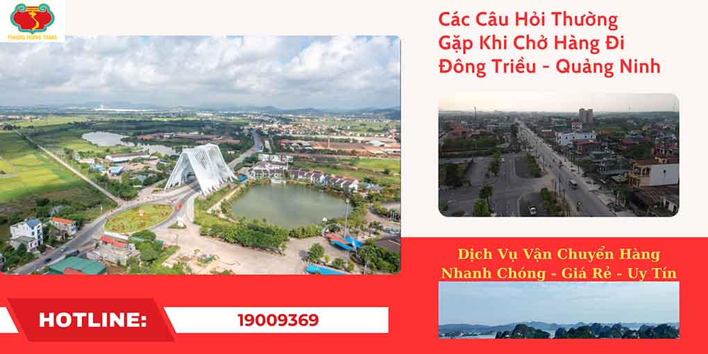 Các câu hỏi thường gặp khi vận chuyển hàng đi Đông Triều.
