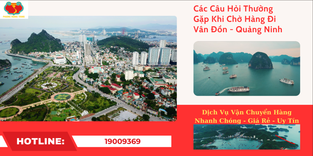 Các câu hỏi thường gặp khi vận chuyển hàng đi Vân Đồn.