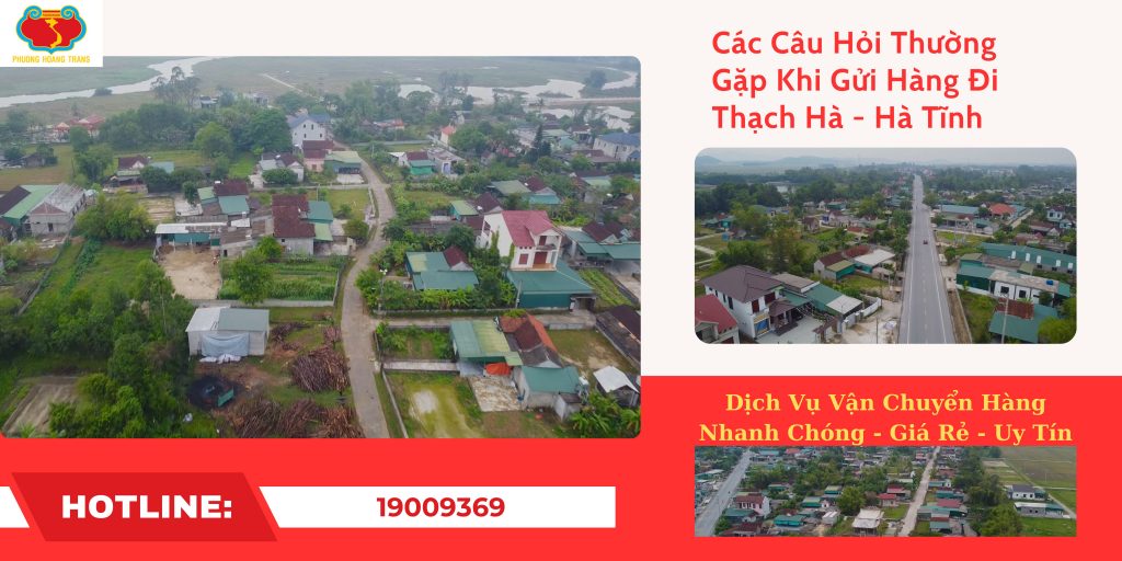 Tất tần tật về gửi hàng đi Thạch Hà bạn cần biết