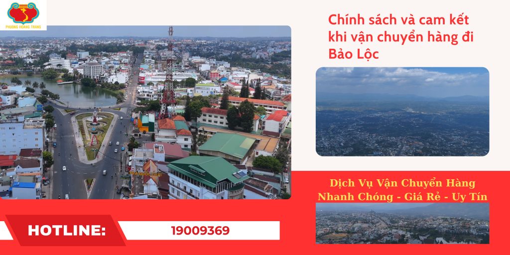 Chính sách và cam kết khi vận chuyển hàng đi Bảo Lộc