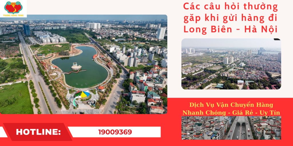 Gửi hàng đi Long Biên – Những thắc mắc phổ biến