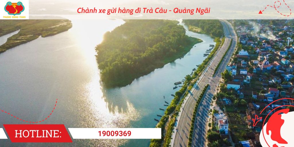 Tổng Quan Tuyến Gửi Hàng Đi Trà Câu - Quảng Ngãi