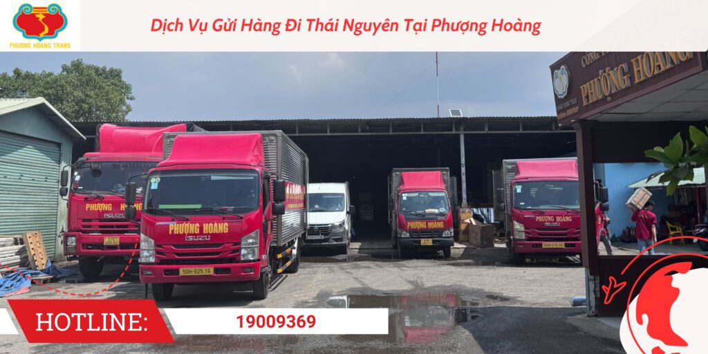 Dịch Vụ Gửi Hàng Đi Thái Nguyên Tại Phượng Hoàng