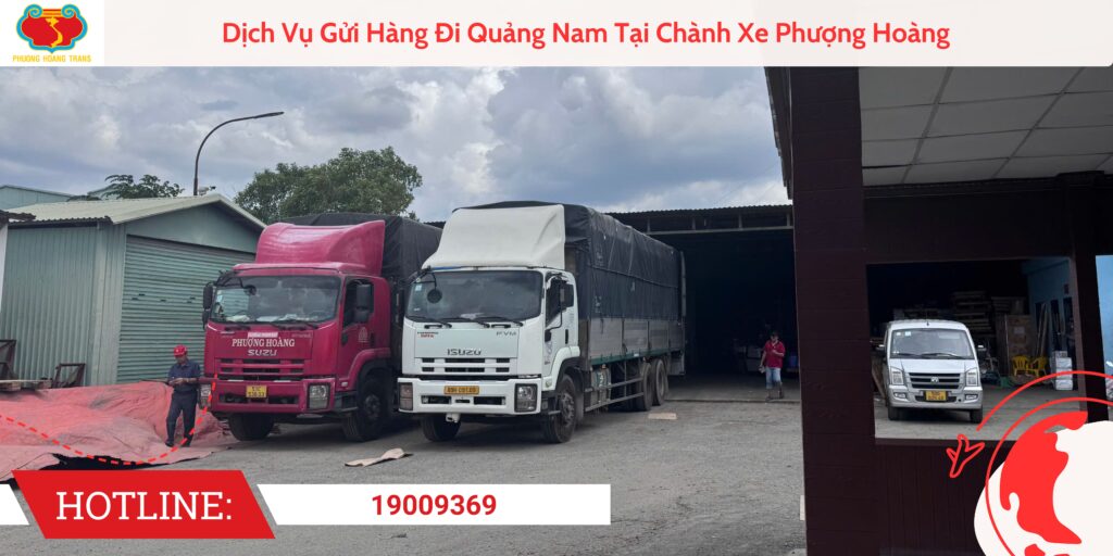 Dịch Vụ Gửi Hàng Đi Quảng Nam Tại Chành Xe Phượng Hoàng