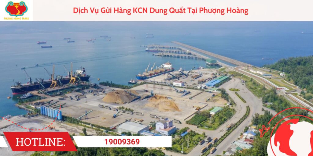 Dịch Vụ Gửi Hàng KCN Dung Quất Tại Phượng Hoàng