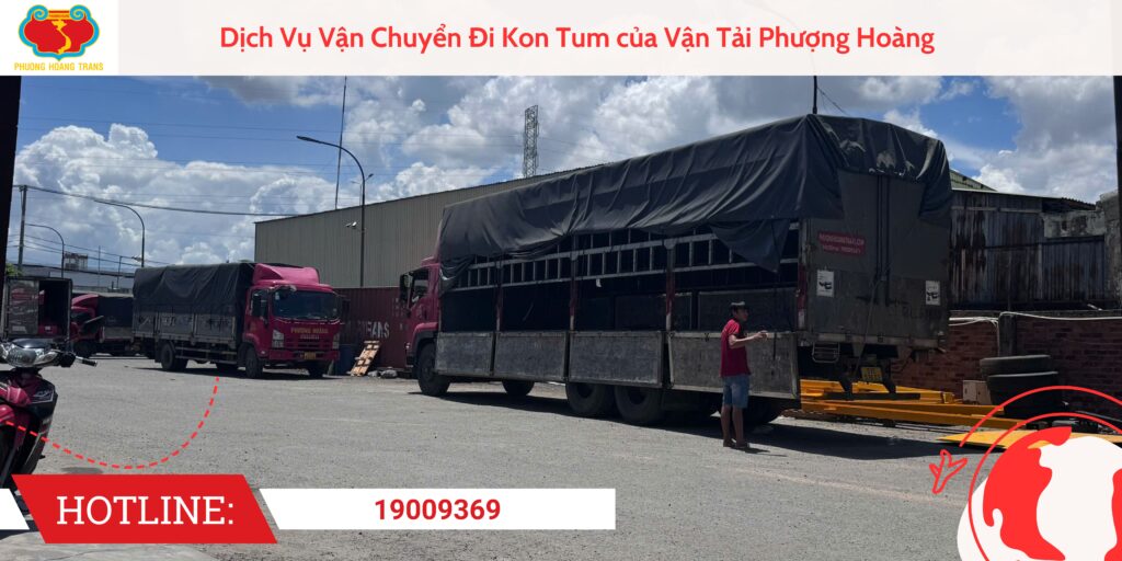 Dịch Vụ Vận Chuyển Đi Kon Tum của Vận Tải Phượng Hoàng