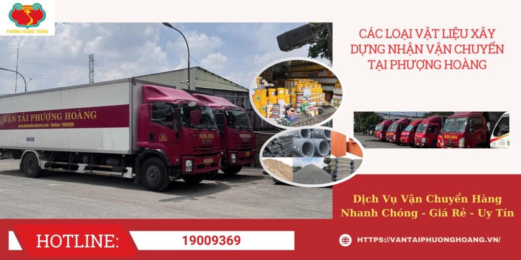 Các Loại Vật Liệu Xây Dựng Nhận Vận Chuyển Tại Phượng Hoàng