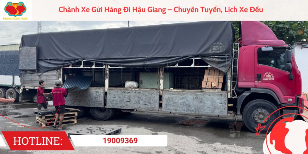 Chành Xe Gửi Hàng Đi Hậu Giang Khai Thác Tuyến Vận Chuyển Ổn Định