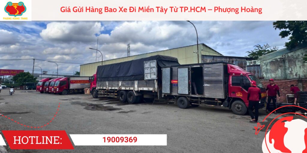 Giá Gửi Hàng Bao Xe Đi Miền Tây Từ TP.HCM – Phượng Hoàng
